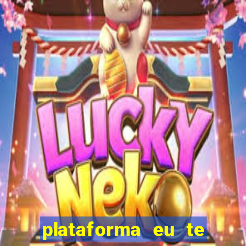 plataforma eu te amo pg